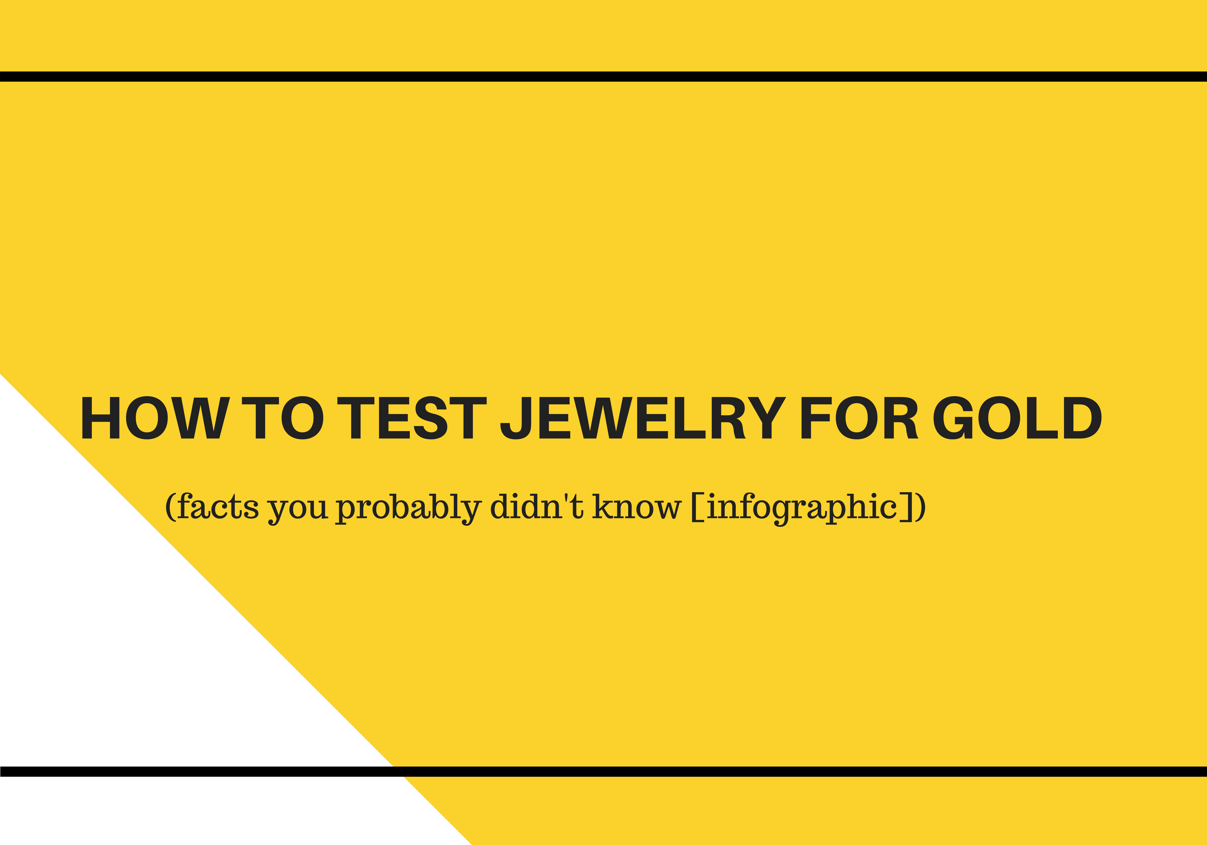 Facts You (Probably) Didn’t Know About How To Test Jewelry for Gold